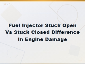 Fuel Injector Stuck Open vs Stuck Closed Difference in Engine Damage