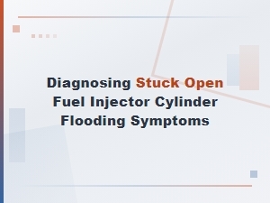 Diagnosing a Stuck Open Fuel Injector: Cylinder Flooding Symptoms and Repair Solutions