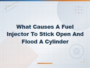 What Causes a Fuel Injector to Stick Open and Flood a Cylinder – Diagnosis and Repair Solutions