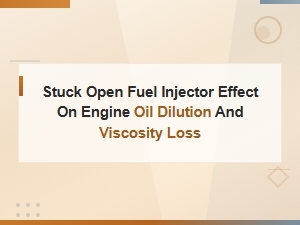 Stuck Open Fuel Injector Effect on Engine Oil Dilution and Viscosity Loss
